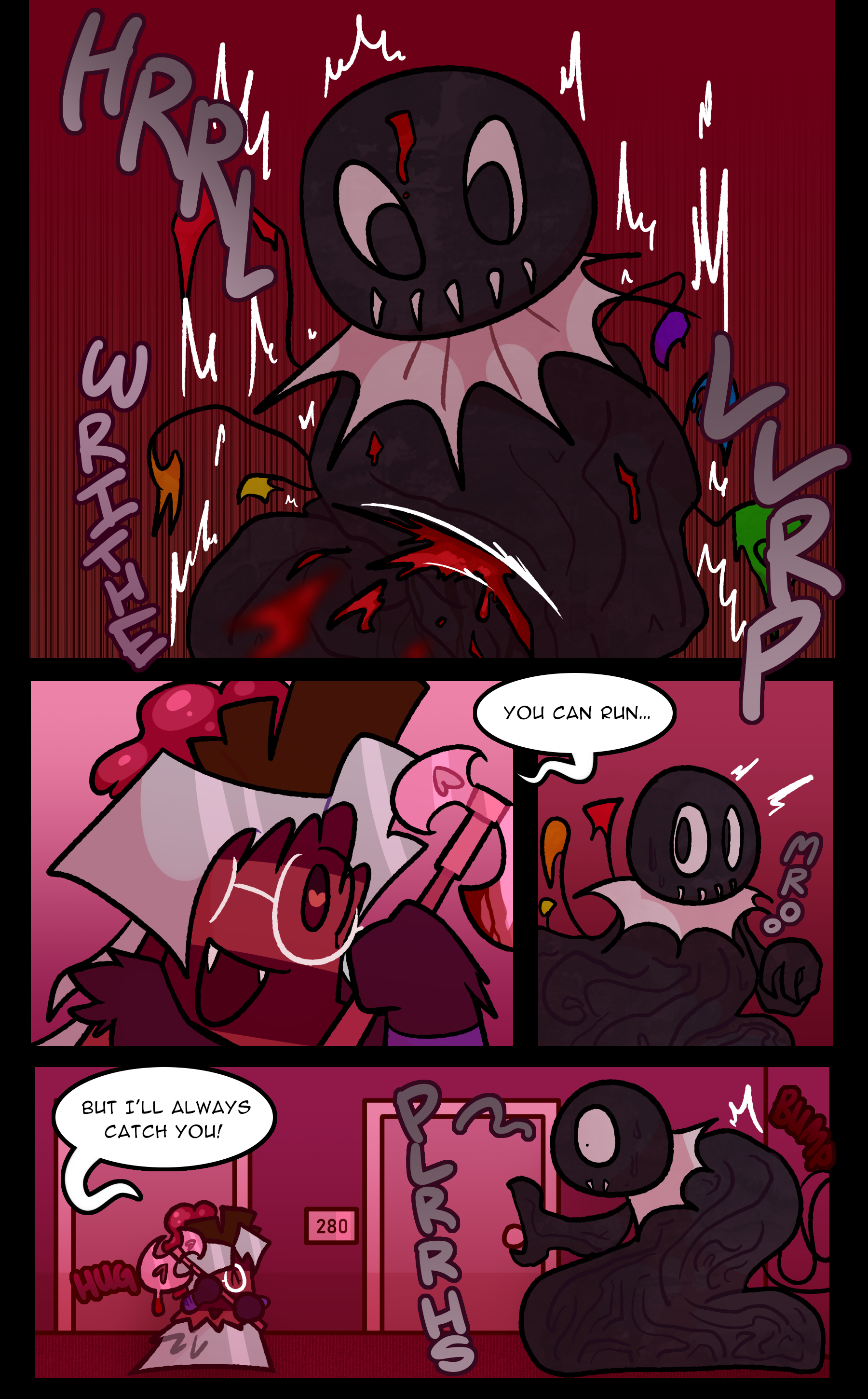 MONSTER: Hrrlllrp (WRITHE) RUTH: You can run... MONSTER: Mroo RUTH: But I'll always catch you! (HUG) MONSTER: Plrrhs (BUMP)