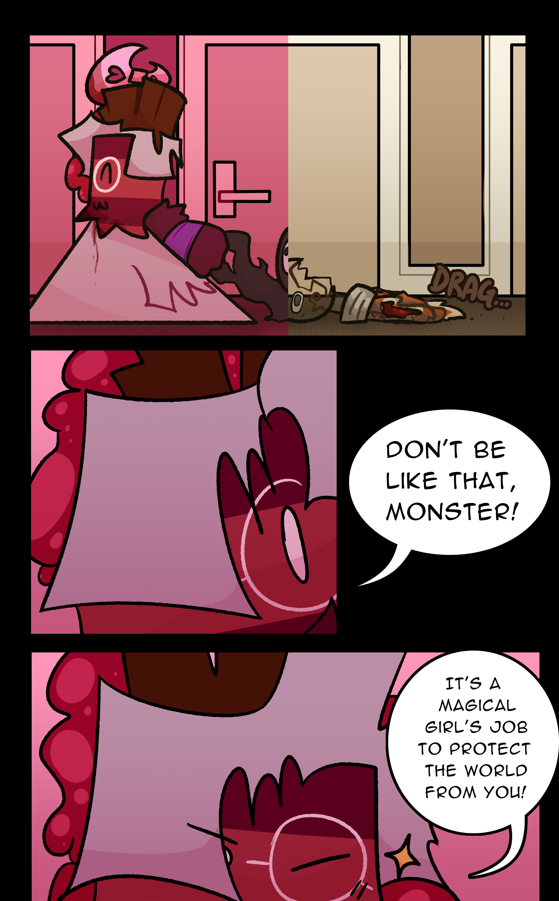 (DRAG...) RUTH: Don't be like that, monster! It's a magical girl's job to protect the world from you!